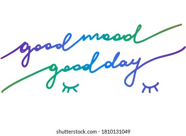 Good mood, good day. Mindfulness saying. Handdrawn cute note for self care. Trendy vector lettering.