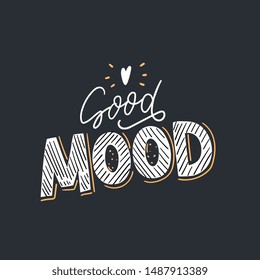 Good mood hand lettering for poster, car, print. Modern kids typographic slogan.