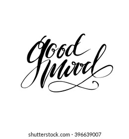 Good mood. Lettering vector quote on the acrylic background. Motivational lettering.