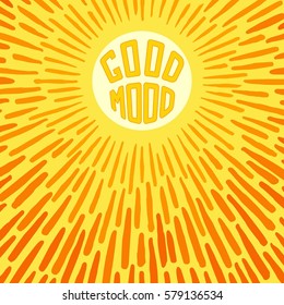 Good Mood. Positive poster with radially grunge sunbeams. Vector illustration