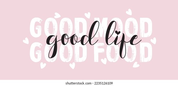 good mood slogan. Vector illustration design for fashion fabrics, textile graphics and prints. good life slogan. good food slogan