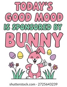 El buen Sentimiento de hoy es patrocinado por Bunny – Funny Easter Shirt