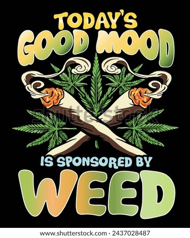 Today’s Good Mood is Sponsored by Cannabis - A Design for Logos, Stickers, and T-Shirts