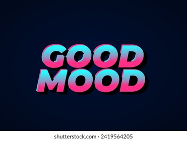 Good mood. Text effect design in 3D look with gradient purple yellow color