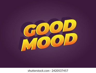 Good mood. Text effect design in 3D look with gradient purple yellow color