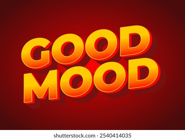 Good mood. Text effect design in 3D look for ads