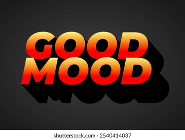 Good mood. Text effect design in 3D look for ads