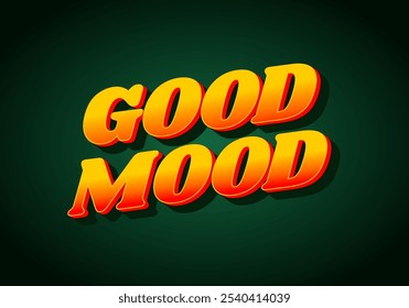 Good mood. Text effect design in 3D look for ads