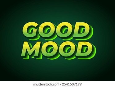 good mood text effect design in 3D style with good colors