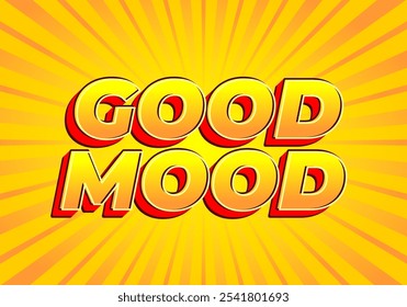 Good mood. Text effect design in eye catching colors with 3D look