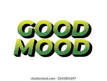 Good mood. Text effect design in eye catching colors with 3D look