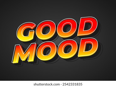 Good mood. Text effect design in eye catching colors with 3D look