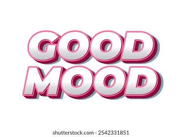 Good mood. Text effect design in eye catching colors with 3D look