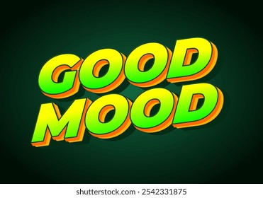 Good mood. Text effect design in eye catching colors with 3D look