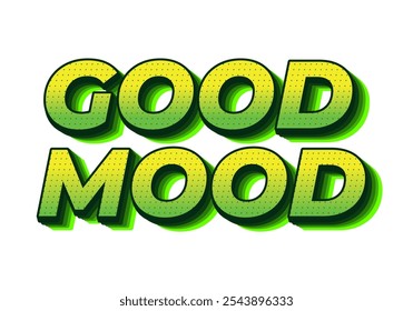 Good mood. Text effect design in eye catching colors with 3D look