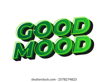 Good mood. Text effect design in eye catching colors with 3D look