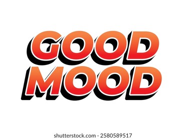 Good mood. Text effect design in eye catching colors with 3D look