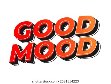 Good mood. Text effect design in eye catching colors with 3D look