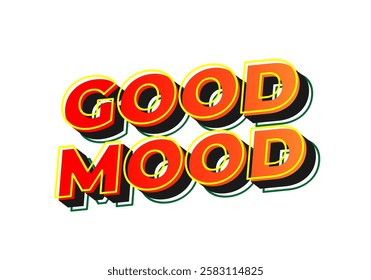 Good mood. Text effect design in eye catching colors with 3D look