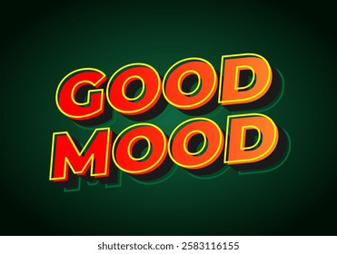 Good mood. Text effect design in eye catching colors with 3D look