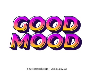 Good mood. Text effect design in eye catching colors with 3D look