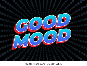 Good mood. Text effect design in eye catching colors with 3D look