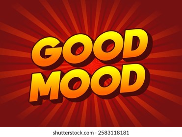 Good mood. Text effect design in eye catching colors with 3D look