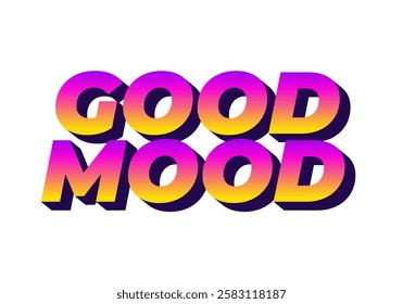 Good mood. Text effect design in eye catching colors with 3D look