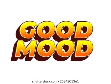 Good mood. Text effect design in eye catching colors with 3D look