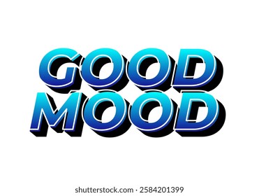 Good mood. Text effect design in eye catching colors with 3D look