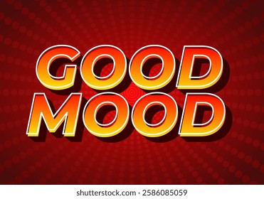 Good mood. Text effect design in eye catching colors with 3D look