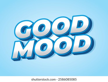 Good mood. Text effect design in eye catching colors with 3D look