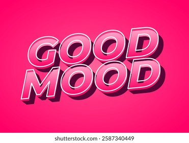 Good mood. Text effect design in eye catching colors with 3D look