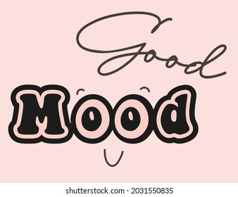 Good Mood text print design with retro smile face for tee and poster