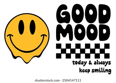 GOOD MOOD, TODAY and ALWAYS SMILING, slogan graphic with SMILE for t-shirt,vector