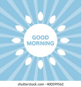 GOOD MORNING.
