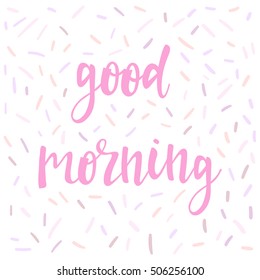 Good morning. Abstract lettering for card, invitation, t-shirt, poster, banner, placard, diary, album, sketch book cover. Hand drawn good morning letters isolated on stylish doodle background. 