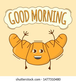Good Morning Banner, Croissant Icon. Cute Character, Food Concept Label. Cartoon Vector Illustration.