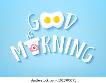 Good Morning banner with cute text, cup of coffee and fried egg on blue background. Vector.