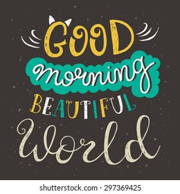 'Good morning beautiful world' typography. Vintage motivational poster