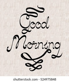 Good morning. Black Hand lettering text. Handmade calligraphy vector illustration.