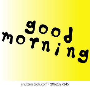 good morning, with black letters isolated on a gradient yellow background. vector illustration