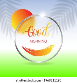 Good morning. Blurred photographic background with palms, sun and text.