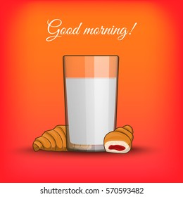 Good morning, breakfast croissant with milk in a transparent cup isolated. Vector illustration on the theme of the morning meal, dessert and fresh milk, healthy drinks for your projects.