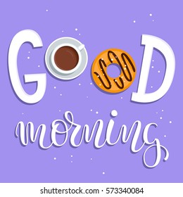 Good Morning! Breakfast poster with coffee and donut. Vector illustration with hand lettering