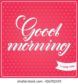 Good morning calligraphic lettering, handmade text
