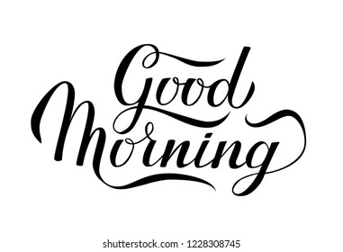 Good Morning calligraphy lettering hand written with brush isolated on white. Typography inspiration
poster. Vector illustration. Easy to edit template for your artworks.
