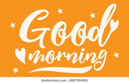 Good Morning calligraphy lettering hand written with brush isolated on white. Typography inspiration poster. Vector illustration. Easy to edit template for your artworks.