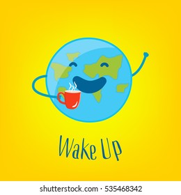 Good Morning Card with funny earth and cup of tea on yellow background. Wake up. Vector illustration.