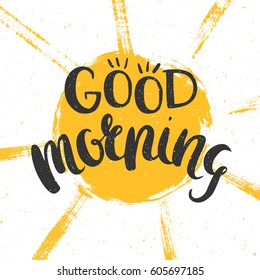 Good morning. Cheerful poster with hand drawn lettering and sun. Vector illustration.